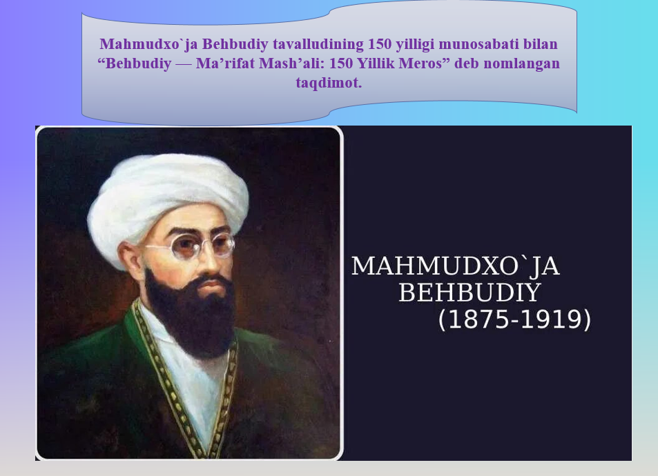 “Behbudiy — Ma’rifat Mash’ali: 150 Yillik Meros” deb nomlangan  taqdimot
